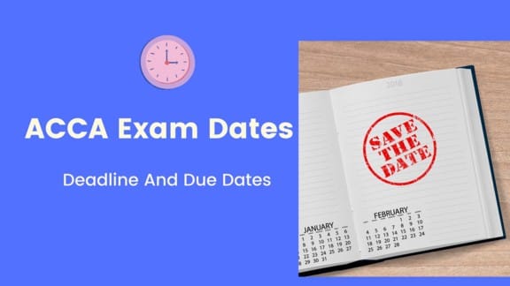 ACCA Exam dates for Sep 2024, Dec 2024, And March 2025 ACCA Exams Deadline